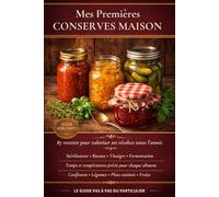 Mes premières conserves maison: 87 recettes de bocaux maison - stérilisateur, confitures, pickles et lactofermentation pour débutants