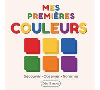 Mes premières couleurs: Livre d’éveil éducatif pour les tout-petits dès 12 mois