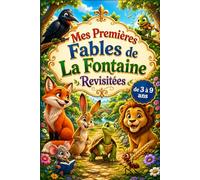Mes Premières Fables de La Fontaine Revisitées: 18 histoires douces, modernes et magnifiquement illustrées en couleurs pour découvrir les grandes leçons de la vie