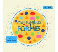 Mes premières formes : Livre découverte des formes bébé et jeune enfant 0-3 ans - inspiré de la pédagogie Montessori