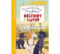 Mes premières lectures 100 % syllabiques avec Belfort et Lupin: La visite de Sita - GS-CP Niveau 1