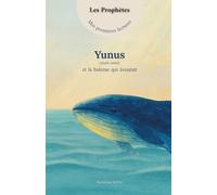 Mes premières lectures - Yûnus (alayhi salam) et la baleine qui écoutait: Une histoire du Coran racontée simplement pour les premières lectures (Mes premières lectures - Les Prophètes)