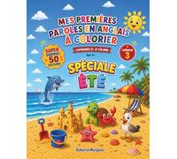 MES PREMIÈRES PAROLES EN ANGLAIS À COLORIER: J'APPRENDS ET JE COLORIE - SPÉCIALE ÉTÉ - VOLUME 3