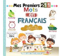 Mes Premiers 211 Mots En Français Pour les Tout-Petits: Dictionnaire pour Bébés et Enfants dès l'age de 18 mois à 6 ans pour apprendre le Français avec de grandes images colorées et Joliment illustrés