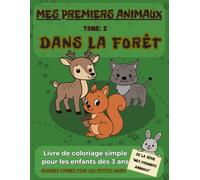 MES PREMIERS ANIMAUX - Tome 2: Dans la forêt: Livre de coloriage simple pour les enfants dès 3 ans. Grandes formes pour les petites mains