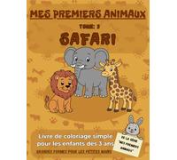 MES PREMIERS ANIMAUX - Tome 3: Safari: Livre de coloriage simple pour les enfants dès 3 ans. Grandes formes pour les petites mains