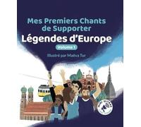 Mes Premiers Chants de Supporter : Légendes d'Europe Volume 1