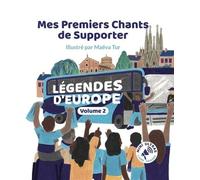 Mes Premiers Chants de Supporter : Légendes d'Europe Volume 2