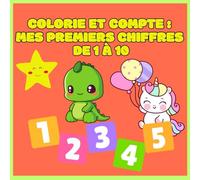 Mes Premiers Chiffres de 1 à 10: Livre de coloriage éducatif pour enfants de 3 à 5 ans avec illustrations mignonnes pour apprendre à compter