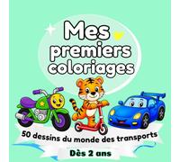 Mes premiers coloriages : 50 dessins du monde des transports dès 2 ans: En route pour l'aventure avec des transports et des animaux rigolos ! (Collection Mes premiers coloriages)