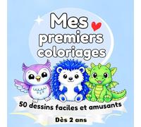 Mes premiers coloriages : 50 dessins faciles et amusants dès 2 ans: Animaux adorables, pour développer la créativité et la motricité fine