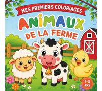 Mes premiers Coloriages : Animaux de la Ferme: Livre de coloriage kawaii pour les tout-petits de 1 à 3 ans - Gros dessins aux gros traits faciles à colorier, adorable animaux de la ferme