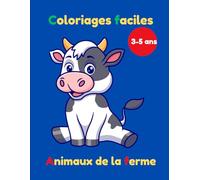 Mes premiers coloriages de la ferme: Animaux et objets de la ferme pour enfants de 2 à 5 ans
