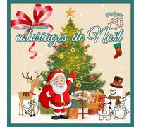 Mes Premiers Coloriages de Noël: Livre de Coloriage de 40 dessins adorables, simples et faciles pour les enfants et les tout-petits enfants Dès 3 ans, Filles et Garçons.