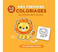 Mes Premiers Coloriages - Les Animaux de la Savane: 20 coloriages faciles avec contour épais pour Enfants de 1 an, 2 ans et 3 ans