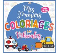Mes premiers coloriages - Les véhicules: Éveil et motricité fine · 40 motifs à colorier · Dès 4 ans