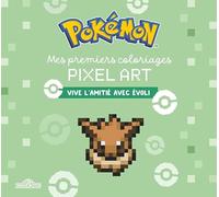 Mes premiers coloriages pixel art Pokémon: Vive l'amitié avec Evoli