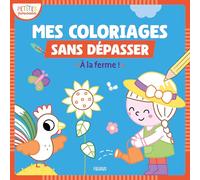 Mes premiers coloriages sans dépasser - À la ferme (Petites pousses-Coloriages san)