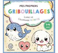 Mes Premiers Gribouillages - Livre de Coloriage Kawaii: Animaux, lettres de l’alphabet, chiffres et formes | 50 motifs simples à gribouiller pour ... et filles | Coloriage enfant 1 2 3 4 ans