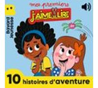 Mes Premiers J'aime Lire - 10 Histoires D'aventure