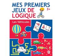 Mes premiers jeux de logique: Les véhicules (Enigmes et jeux de logique, 1)
