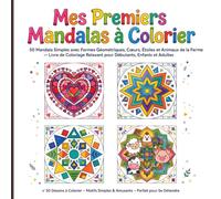 Mes Premiers Mandalas à Colorier: 50 Mandala Simples avec Formes Géométriques, Cœurs, Étoiles et Animaux de la Ferme - Livre de Coloriage Relaxant pour Débutants, Enfants et Adultes