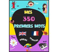 Mes premiers mots Anglais: Imagier Anglais Français, avec plus de 350 mots et images en COULEURS. Livre pour apprendre l'anglais aux enfants, de 3 ans à 6 ans. Mon premier imagier bilingue