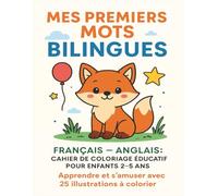 Mes premiers mots bilingues: Français - Anglais : Cahier de Coloriage Éducatif pour Enfants 2-5 ans