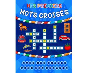 Mes premiers mots croisés avec des Images pour les enfants 6 ans et puls: Livre d'éducation mots croises pour apprendre des mots Français, 39 grilles ... fruits, transports...) Grand Format A4