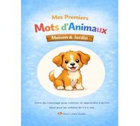 "Mes premiers mots d’animaux - Maison & Jardin" - Colorier et apprendre à écrire pour enfants: Le premier livre de coloriage de la série "Mes premiers mots d’animaux" de Heart Lines Studio