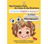 Mes Premiers Mots du Corps et des Émotions: Cahier d'activités trilingue (Français - Anglais - Espagnol) 56 mots illustrés et cartes de nomenclature - ... - 4 à 8 ans (Mon Petit Monde Trilingue)