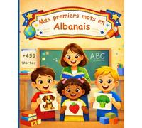Mes premiers mots en Albanais: Imagier bilingue français-albanais pour enfants et débutants - 450 mots illustrés pour apprendre l’albanais