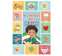 Mes Premiers Mots En Persan: Apprends le Farsi pour enfants et débutants | Livres bilingues pour enfants (Français-Persan) (Livres bilingues pour enfants (Français-Farsi))