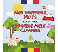 Mes Premiers Mots - Primele Mele Cuvinte, Livre Bilingue pour Enfants Français Roumain, Limba Română, Livre éducatif pour enfants 3 à 7 ans, vocabulaire, couleurs, animaux en images