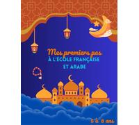 Mes premiers pas à l'école française et arabe: livret d'activités Maternelle, cp, ce1