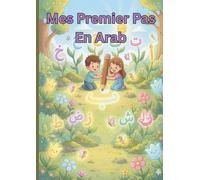 Mes premiers pas en Arab: Cahier d'écriture arabe pour pratiquer l'alphabet et les mots Arab, pour enfants et débutants.