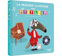 MES PREMIERS SONORES - LA MUSIQUE CLASSIQUE AVEC P'TIT LOUP