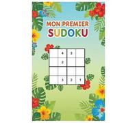 Mes premiers sudoku: 50 Grilles Faciles 4x4 pour Enfants de 5 à 10 Ans | Développer la Logique, la concentration et la confiance en Soi | Cahier d'Activités éducatif et ludique