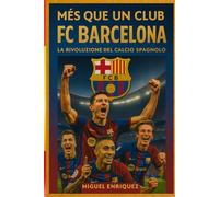Més que un club: FC Barcelona La rivoluzione del calcio spagnolo