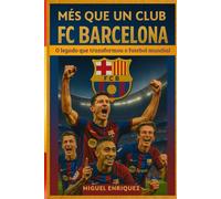 Més que un club: FC Barcelona O legado que transformou o futebol mundial