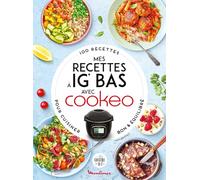 Mes recettes à IG Bas avec Cookeo: 100 recettes pour cuisiner bon et équilibré