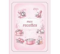 Mes recettes : Cahier de cuisine à compléter avec 100 fiches détaillées: Format A4, 120 pages avec un espace disponible pour les commentaires et ... idéal pour tous les passionnés de cuisine