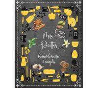Mes Recettes: Cahier de Cuisine avec 52 cartes à compléter pour vos Produits de Boulangerie et Délicieux Desserts ... Format A4 / 110 pages.(54)