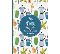 Mes Recettes: Cahier de recettes à compléter avec 100 recettes détaillées pour vos repas préférées. Livre de cuisine pratique pour 75 recettes ... différentes .136 pages, format A5 - 201