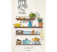 Mes Recettes: Cahier de recettes a Remplir Avec 100 Recettes détaillées pour vos repas préférées. Livre de cuisine pratique pour 110 pages,grand format A5-53