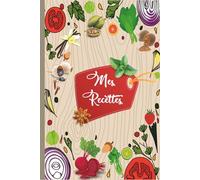 Mes Recettes: Cahier de recettes a Remplir Avec 100 Recettes détaillées pour vos repas préférées. Livre de cuisine pratique pour 110 pages, format A5-51