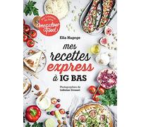 Mes recettes express à IG bas: Par l’auteure du blog Mégalowfood