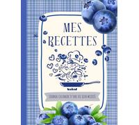 Mes recettes: Journal culinaire d'une vie bien mijotée