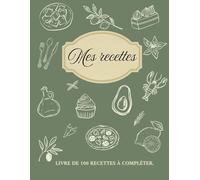 Mes Recettes : Livre de cuisine vierge à compléter avec vos recettes préférées - Carnet de recettes à remplir - Jusqu’à 100 fiches à remplir - Grand format A4