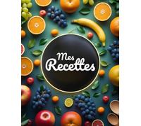 Mes recettes: Livre de cuisine vierge pour écrire vos recettes et repas préférées. Écrivez jusqu’à 100 de vos plats préférés dans ce beau carnet de recettes à remplir - Grand Format A4